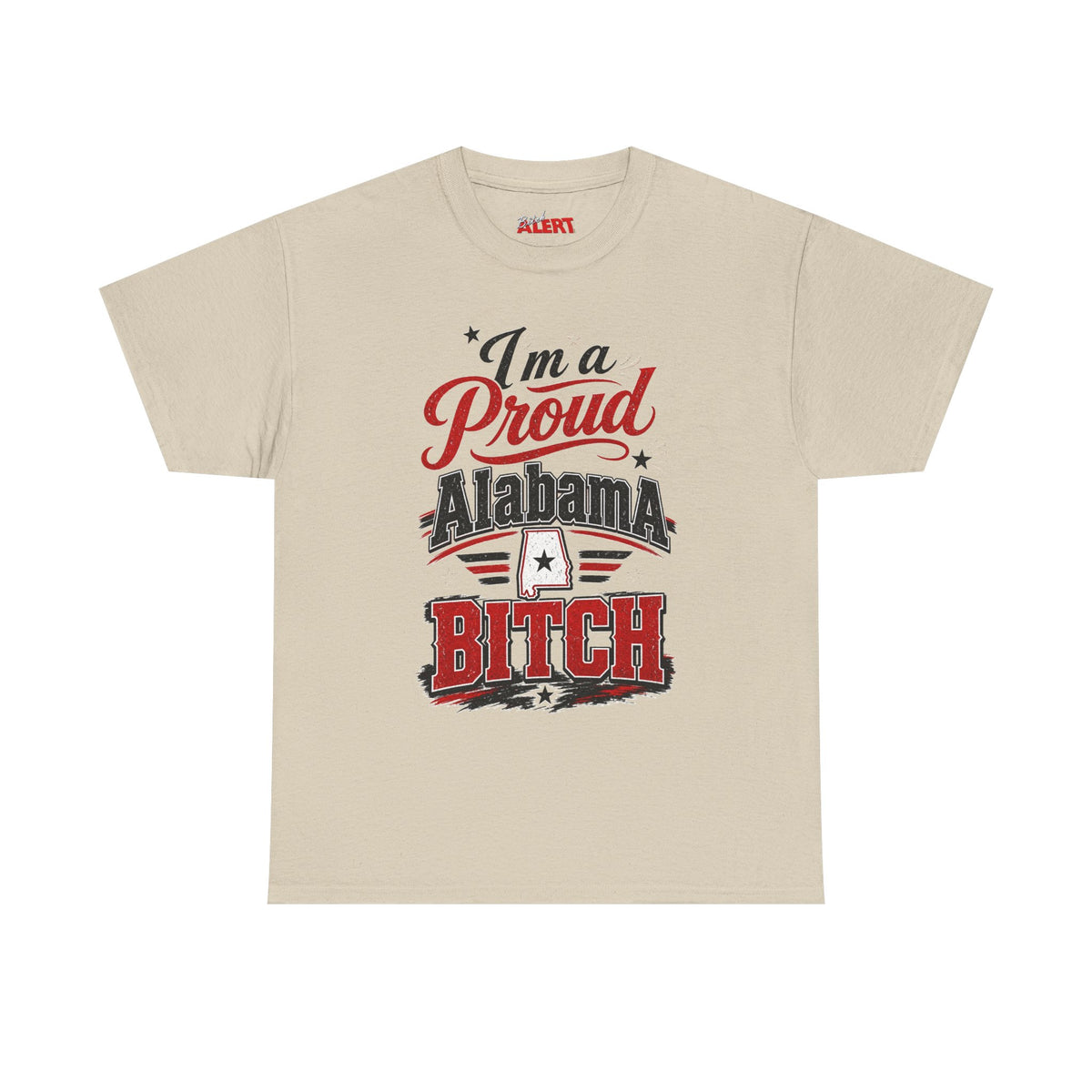 Alabama Proud Tee — "I'm a Proud Alabama Bitch" Graphic T‑Shirt
