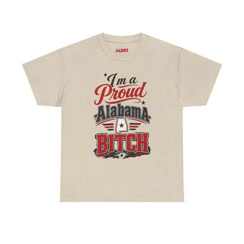 Alabama Proud Tee — "I'm a Proud Alabama Bitch" Graphic T‑Shirt