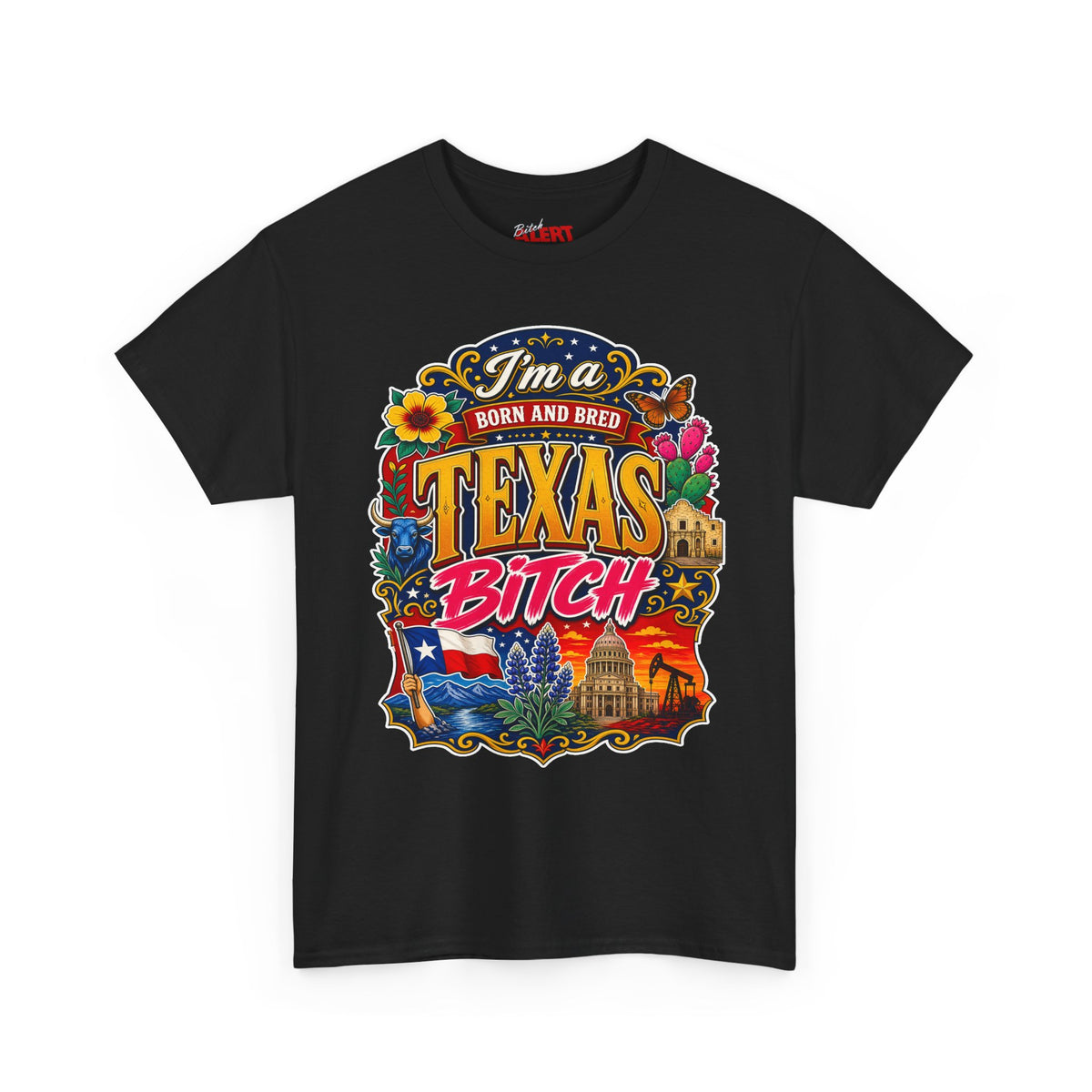 Texas "I'm a Born and Bred Texas Bitch" Tee