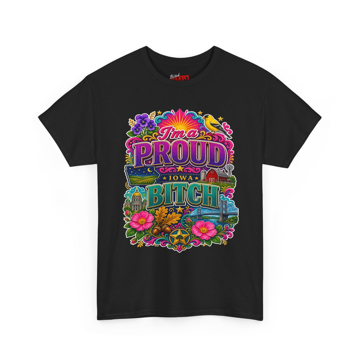 Iowa PROUD T-Shirt —"I'm a Proud Iowa Bitch" Tee