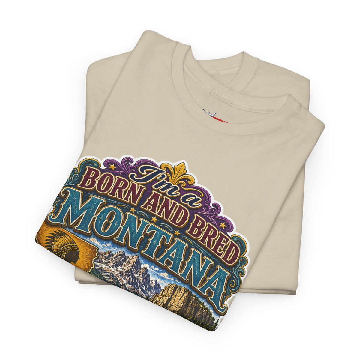 Montana Born & Bred Tee — “I’m a Born and Bred Montana Bitch” Graphic T-Shirt