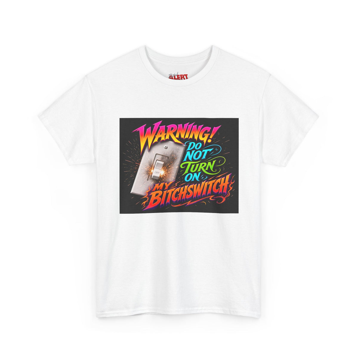 BitchSwitch T-Shirt — "Warning! Do Not Turn On My Bitchswitch" Retro Neon Graphic Tee