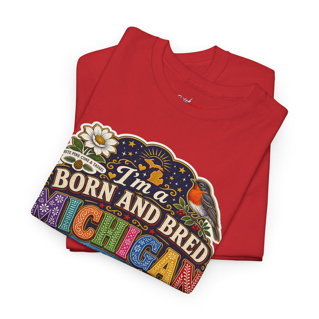 Michigan Born and Bred Tee — "I'm a Born and Bred Michigan Bitch" Graphic T‑Shirt