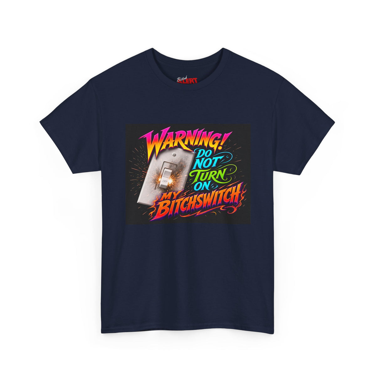 BitchSwitch T-Shirt — "Warning! Do Not Turn On My Bitchswitch" Retro Neon Graphic Tee