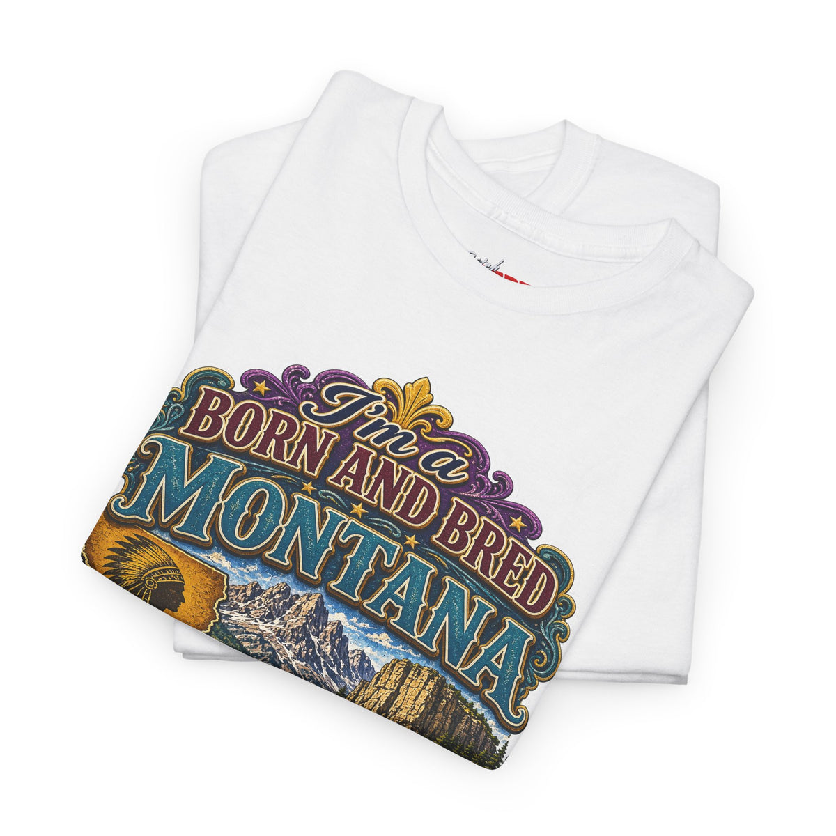 Montana Born & Bred Tee — “I’m a Born and Bred Montana Bitch” Graphic T-Shirt