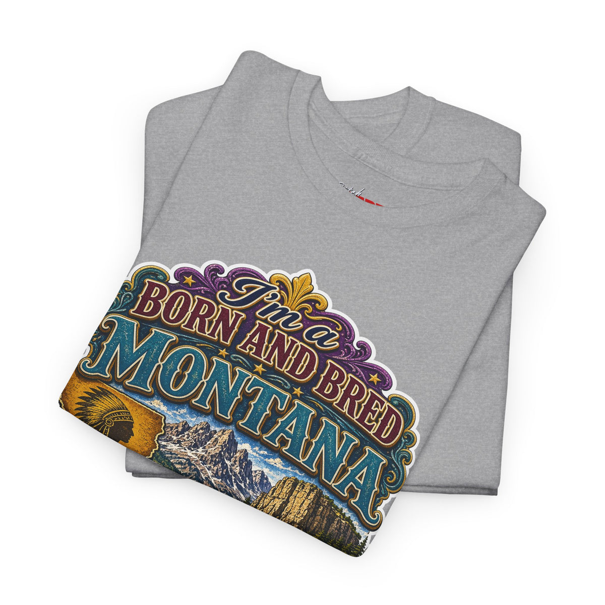 Montana Born & Bred Tee — “I’m a Born and Bred Montana Bitch” Graphic T-Shirt