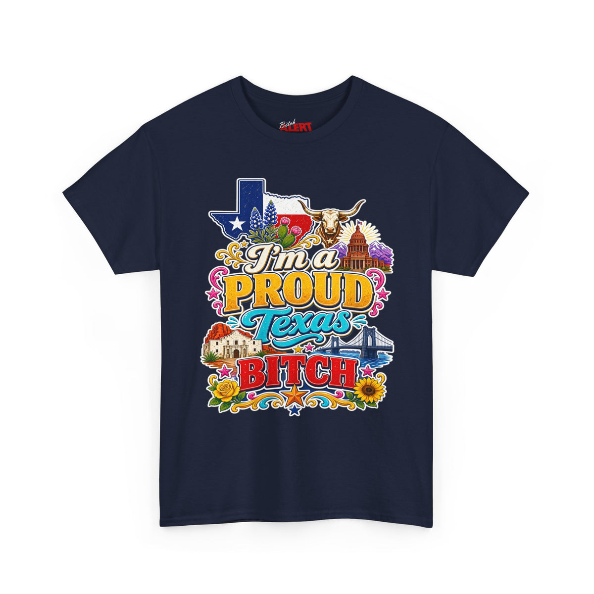 Texas Proud Tee — "I'm a Proud Texas Bitch" Graphic Shirt