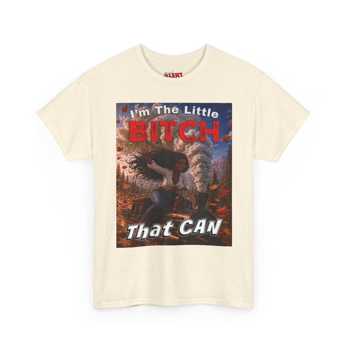 Inspirational Graphic Tee — "I'm The Little Bitch That CAN" - Black Woman Motivational Design