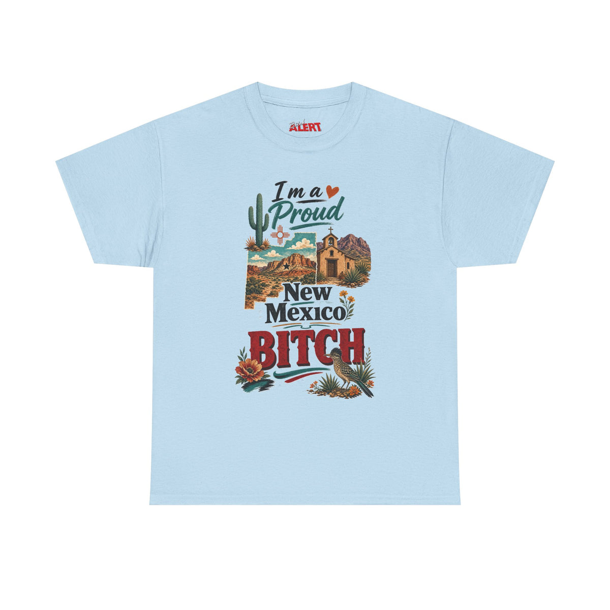 New Mexico Proud Tee — "I'm a Proud New Mexico Bitch" Desert Southwest Graphic Shirt