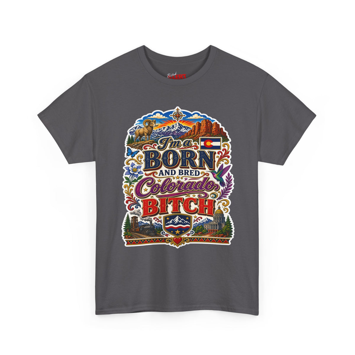 Colorado Born & Bred Tee — "Born and Bred Colorado Bitch" Graphic Shirt