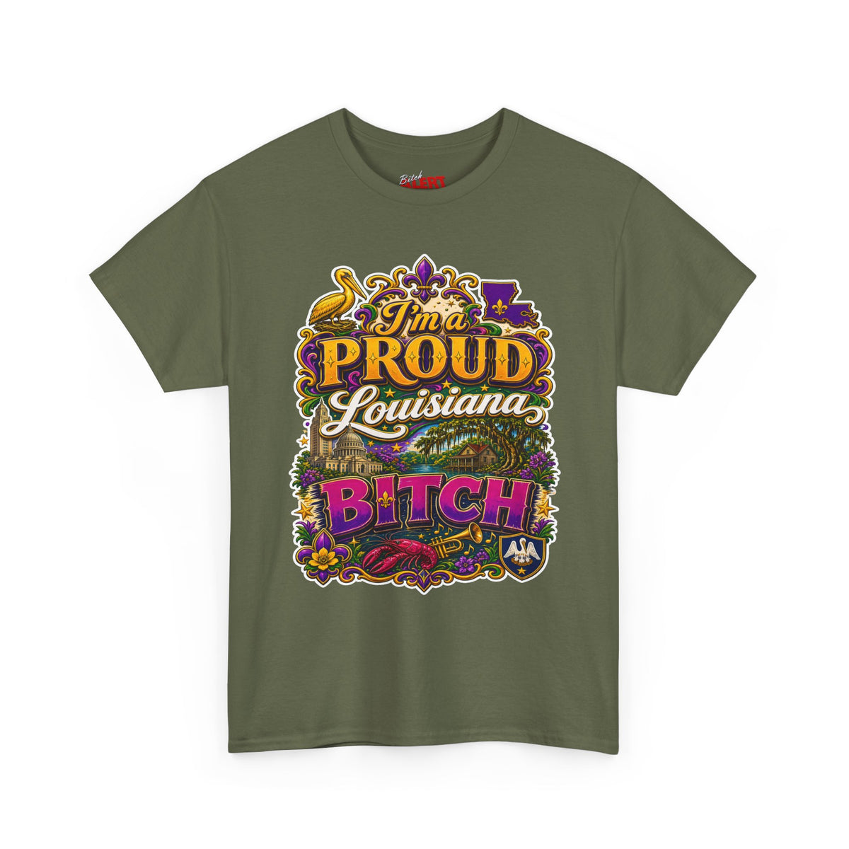 Louisiana Proud Bitch T-Shirt - "I'm a PROUD Louisiana BITCH"