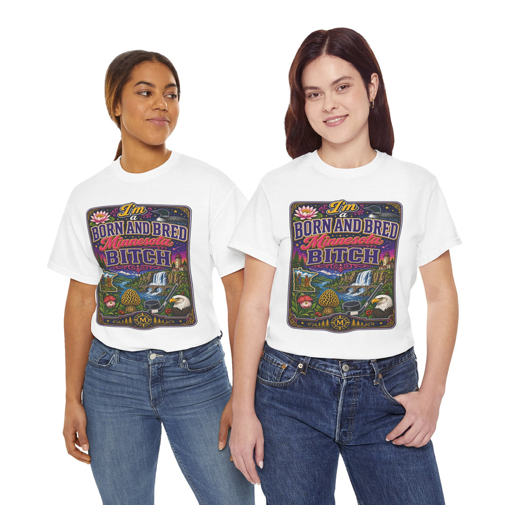 Minnesota Born and Bred Tee — "I'm a Born and Bred Minnesota Bitch" Graphic T-Shirt