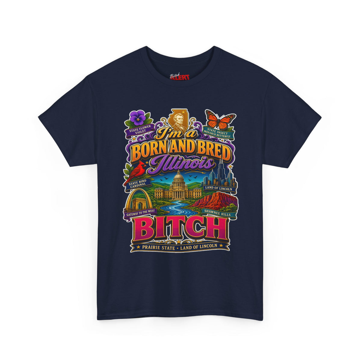 Illinois Born and Bred T-Shirt — “I’m a Born and Bred Illinois Bitch” Retro State Pride Tee