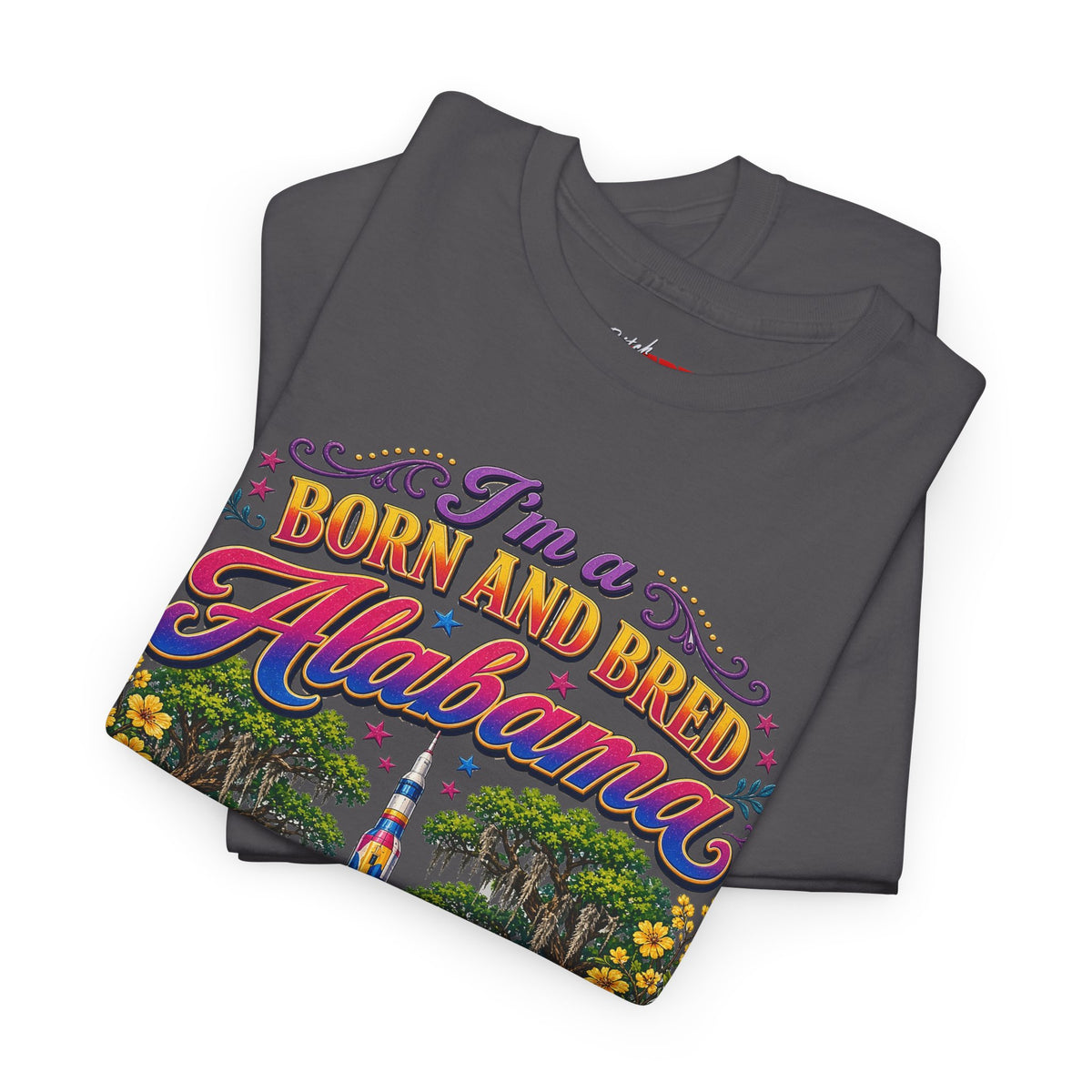 Alabama Born & Raised Graphic Tee — 'Born and Bred Alabama Bitch'