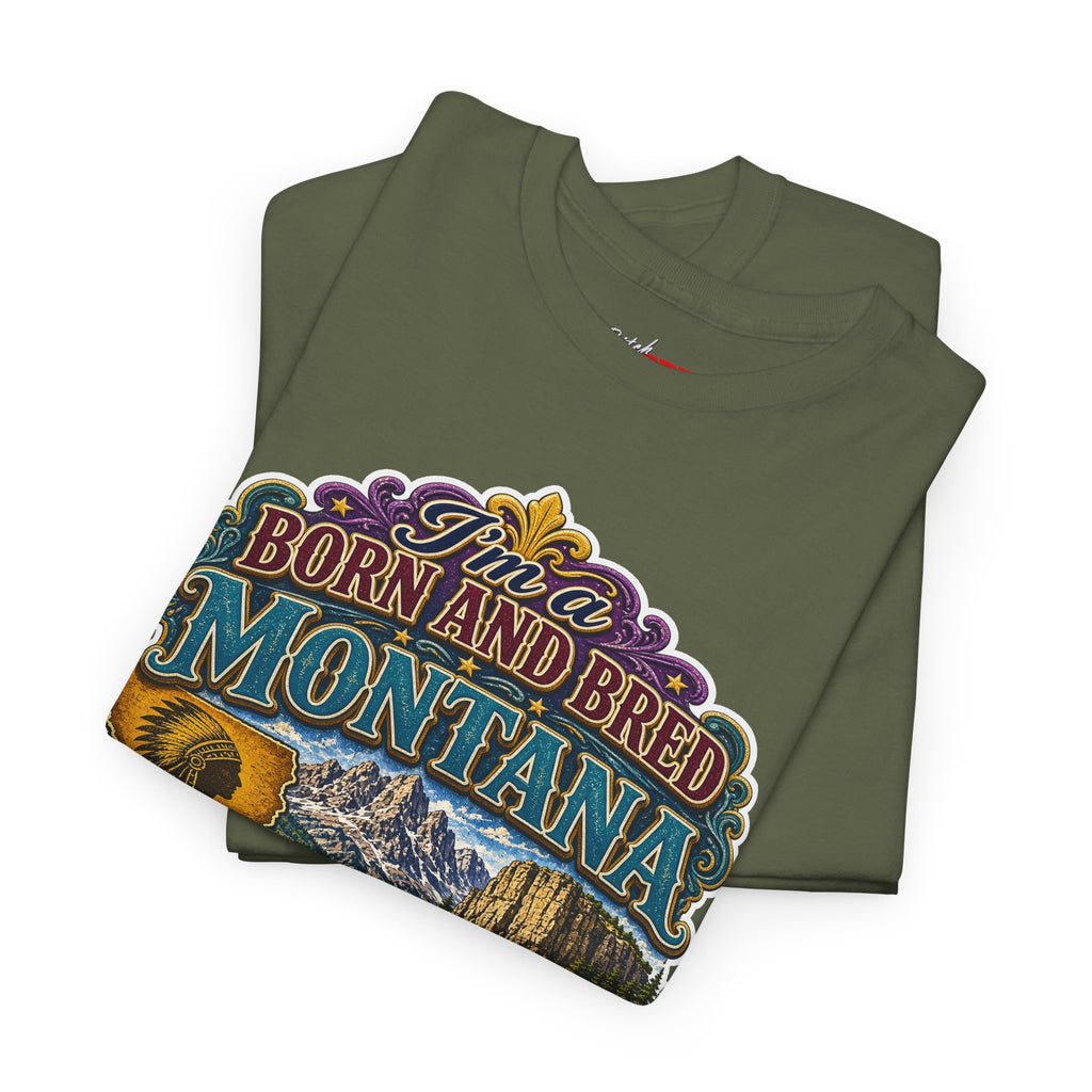 Montana Born & Bred Tee — “I’m a Born and Bred Montana Bitch” Graphic T-Shirt