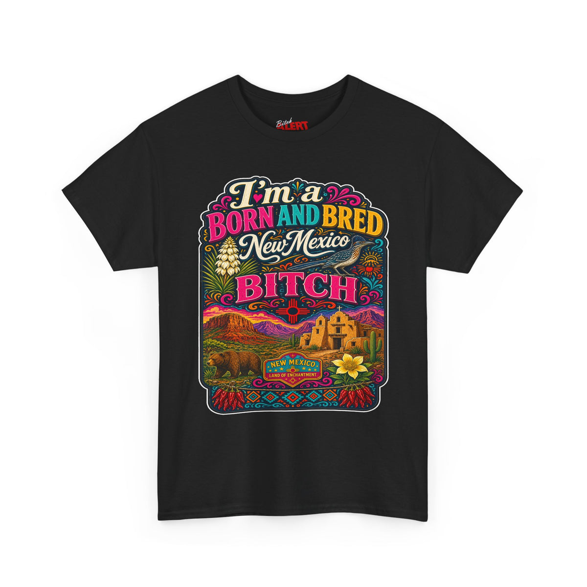 New Mexico Born and Bred Tee — "I’m a Born and Bred New Mexico Bitch" Graphic T-Shirt