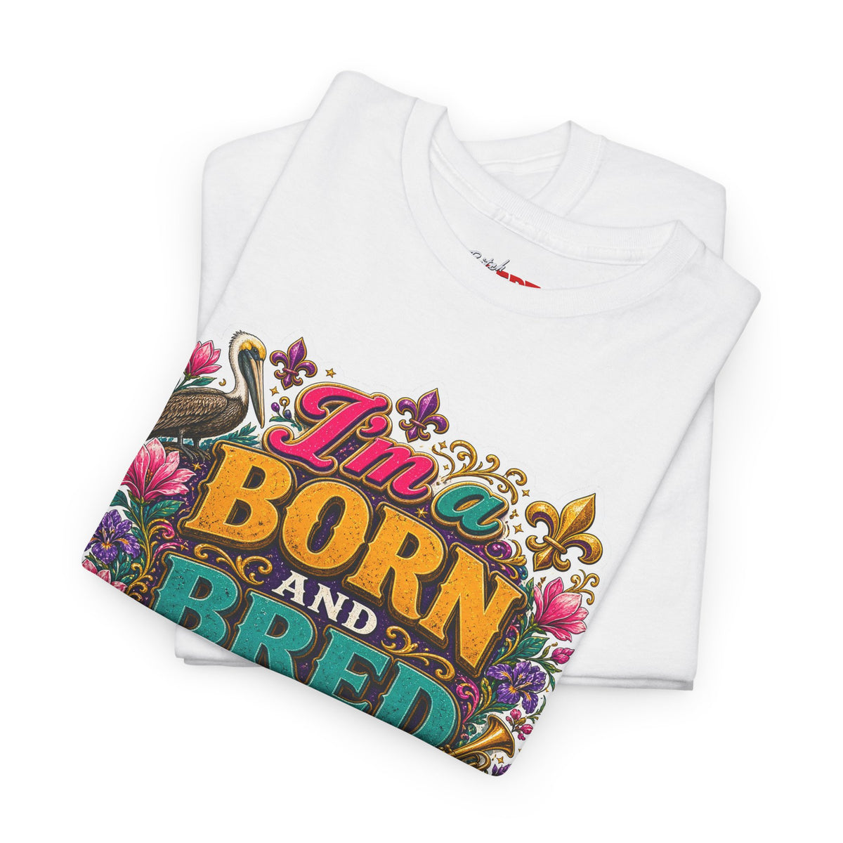 Louisiana Born & Bred Tee – “I’m a Born and Bred Louisiana Bitch” Graphic Shirt