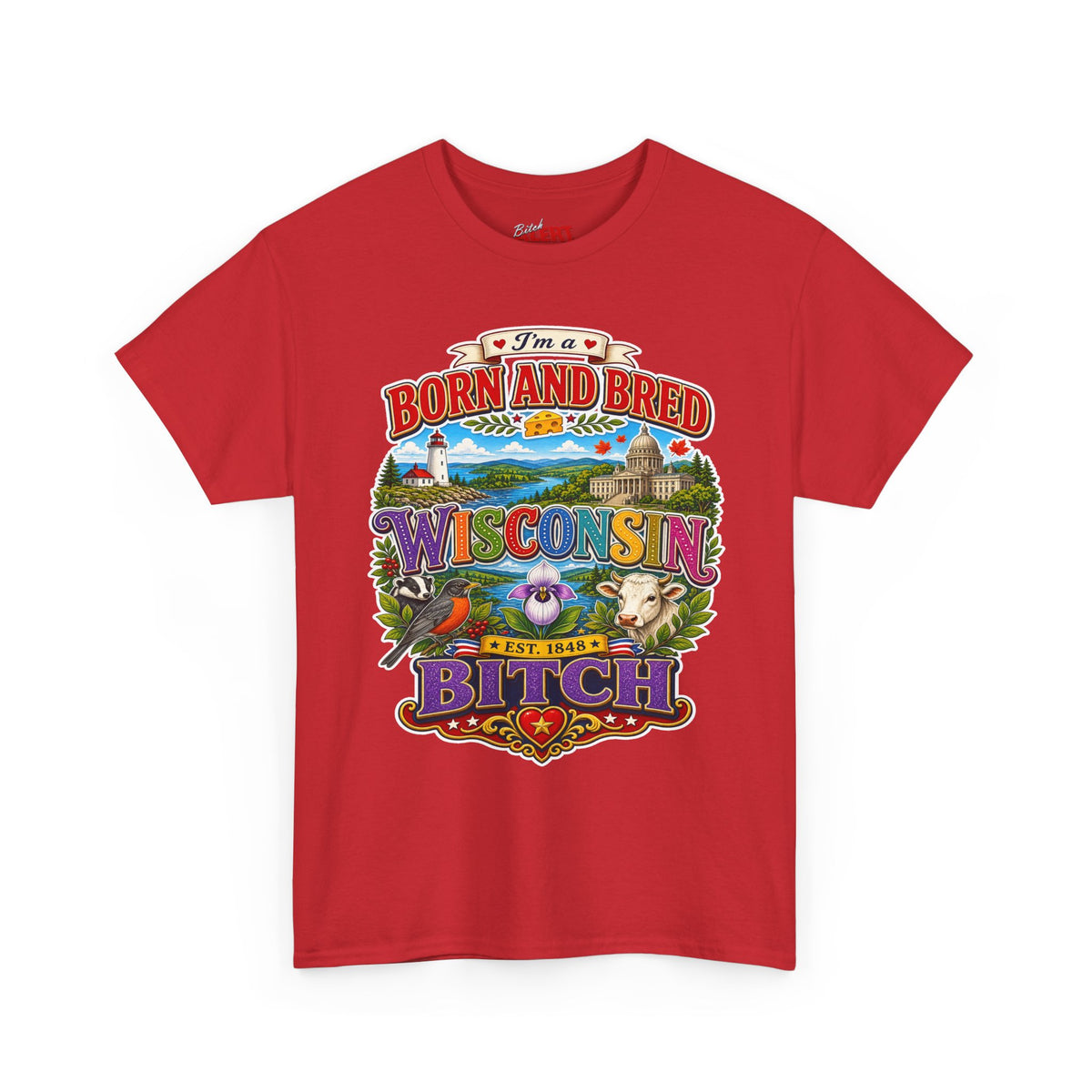 Wisconsin Born and Bred Tee — 'Born and Bred Wisconsin Bitch' Graphic T-Shirt