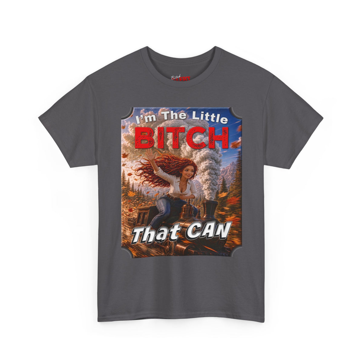 I'm The Little BITCH That CAN T-Shirt Red Head