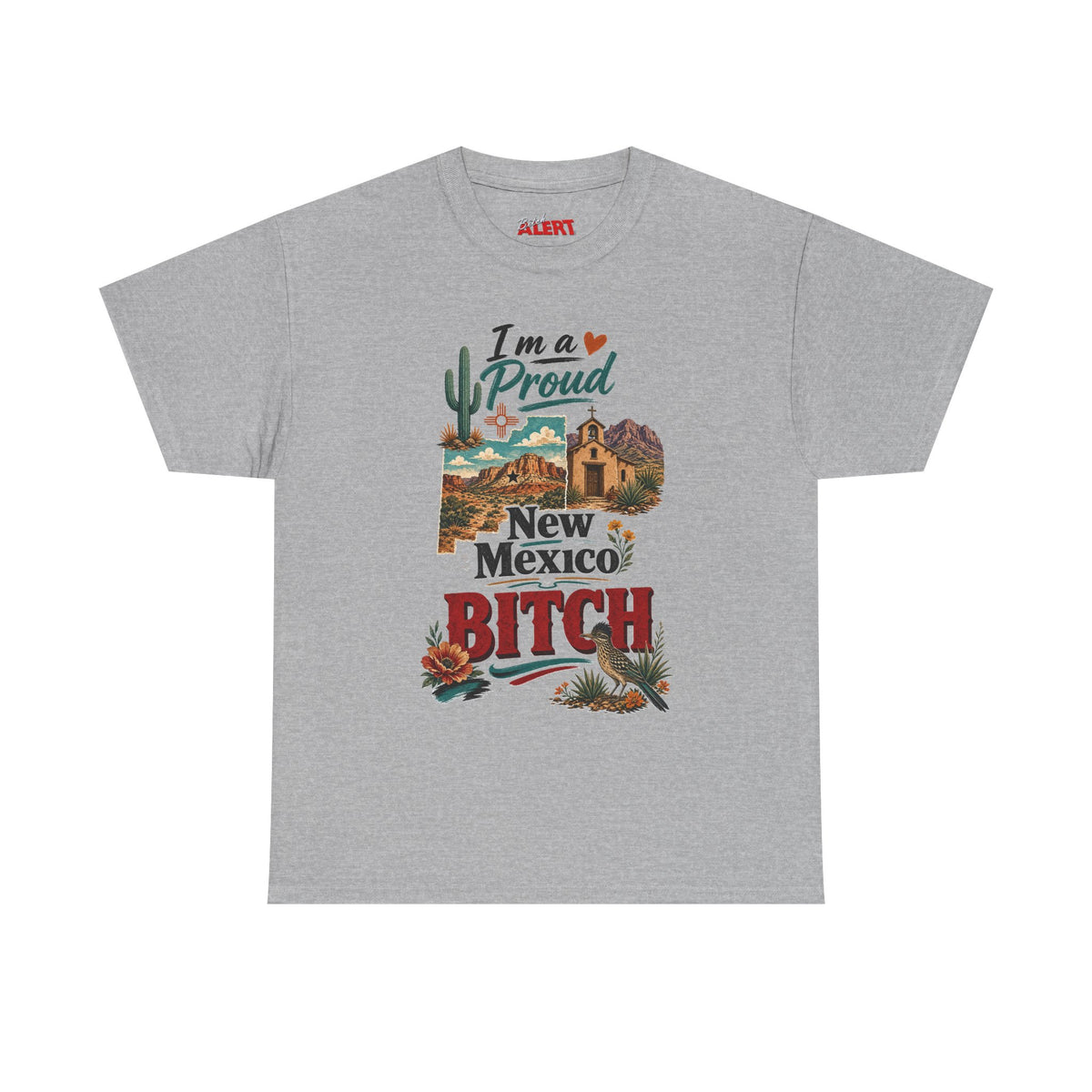 New Mexico Proud Tee — "I'm a Proud New Mexico Bitch" Desert Southwest Graphic Shirt
