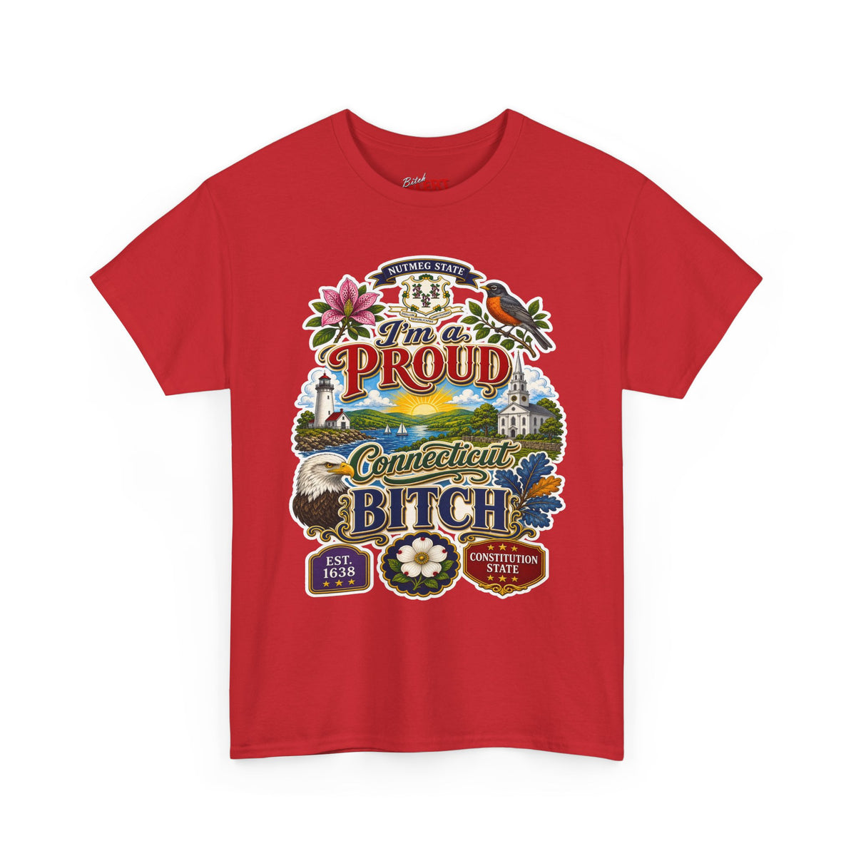 Connecticut Proud Bitch T-Shirt - "I'm a PROUD Connecticut BITCH"