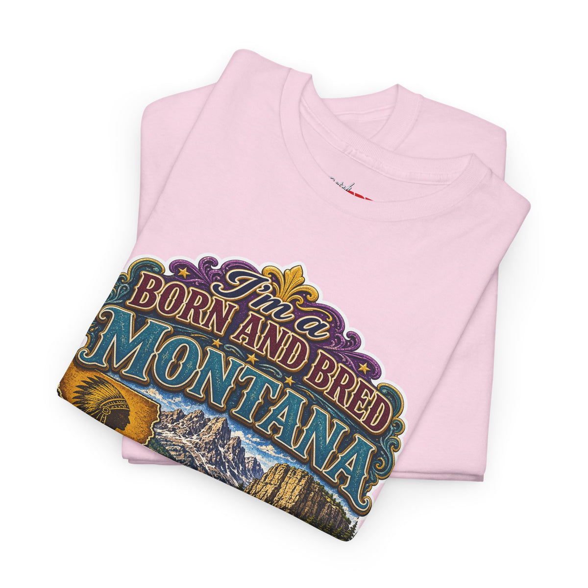 Montana Born & Bred Tee — “I’m a Born and Bred Montana Bitch” Graphic T-Shirt