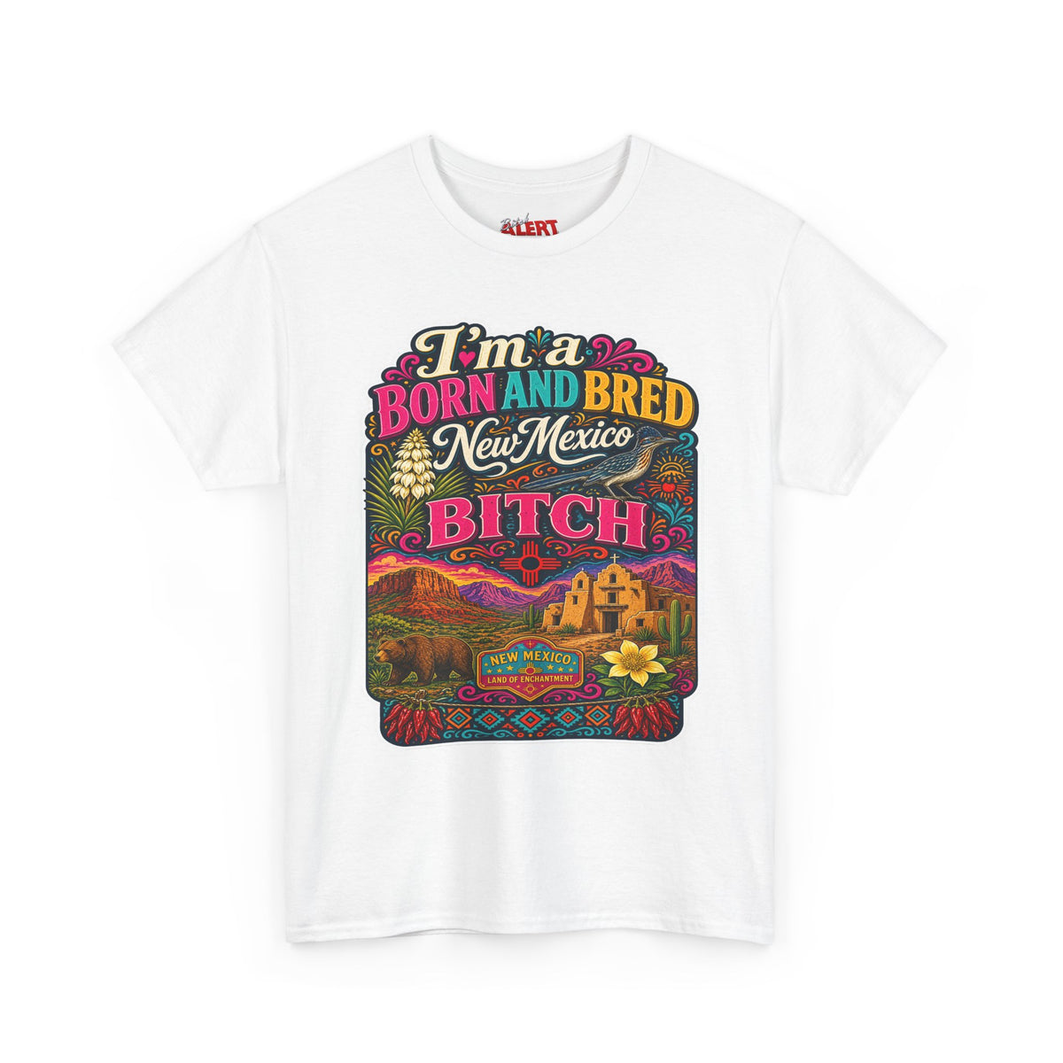 New Mexico Born and Bred Tee — "I’m a Born and Bred New Mexico Bitch" Graphic T-Shirt
