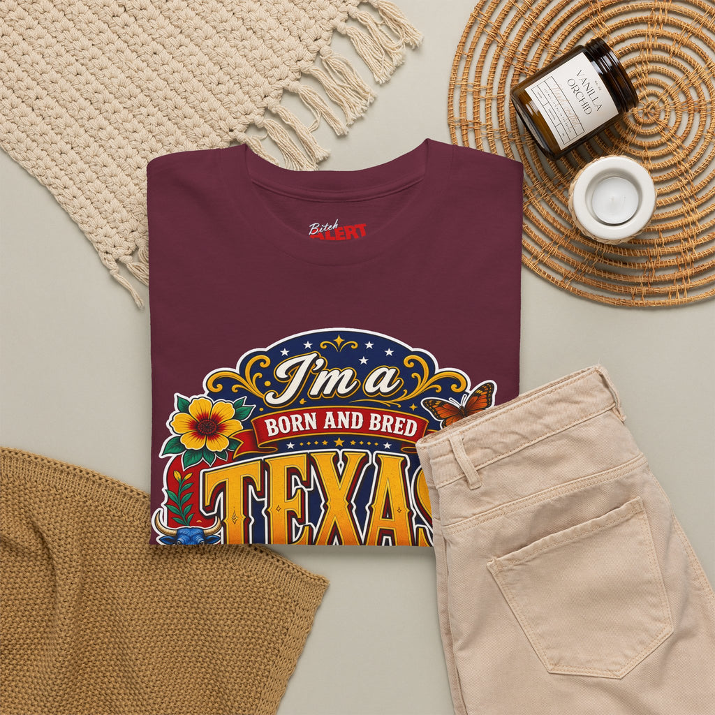 Texas "I'm a Born and Bred Texas Bitch" Tee