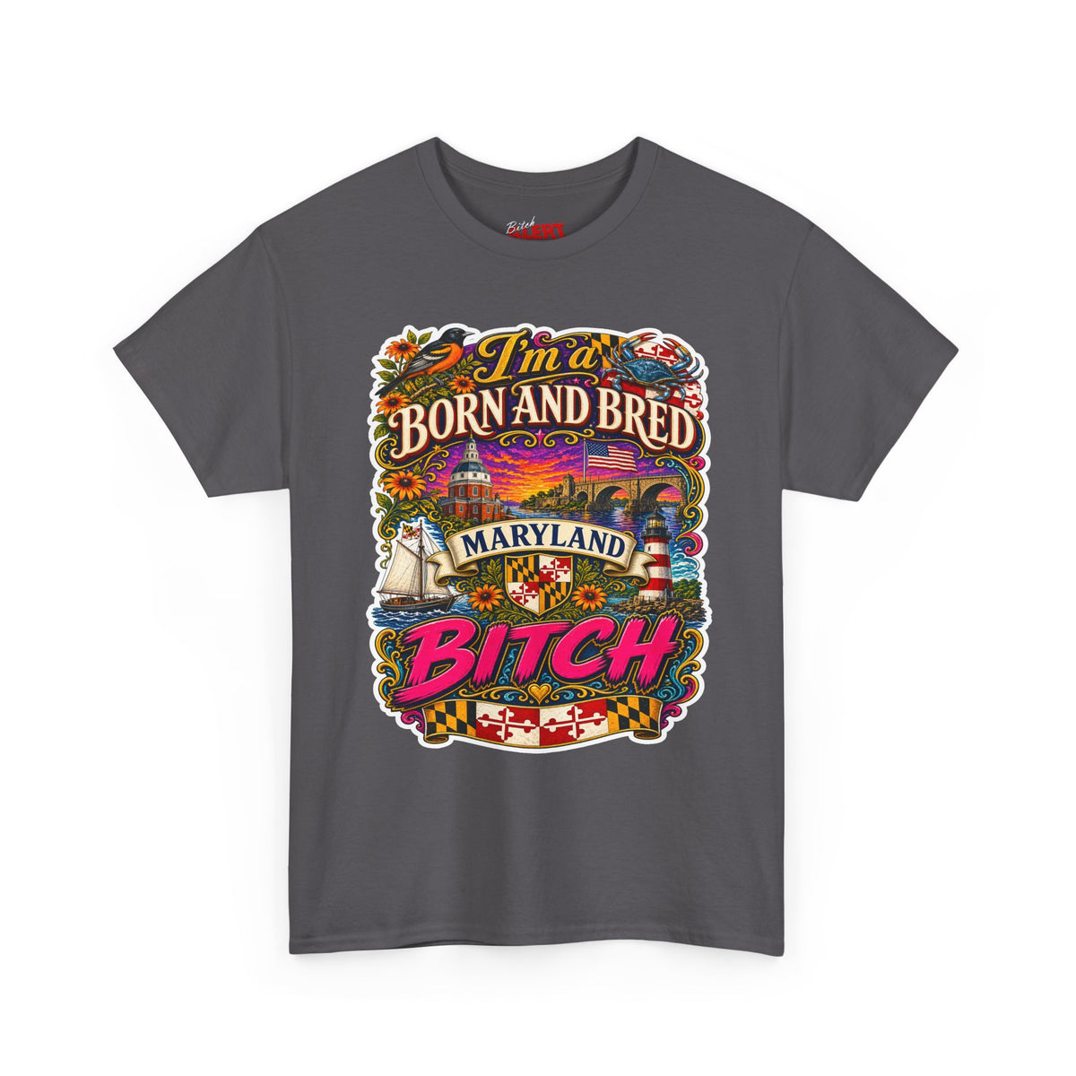 Maryland Born and Bred Tee — "I’m a Born and Bred Maryland Bitch" Graphic T-Shirt