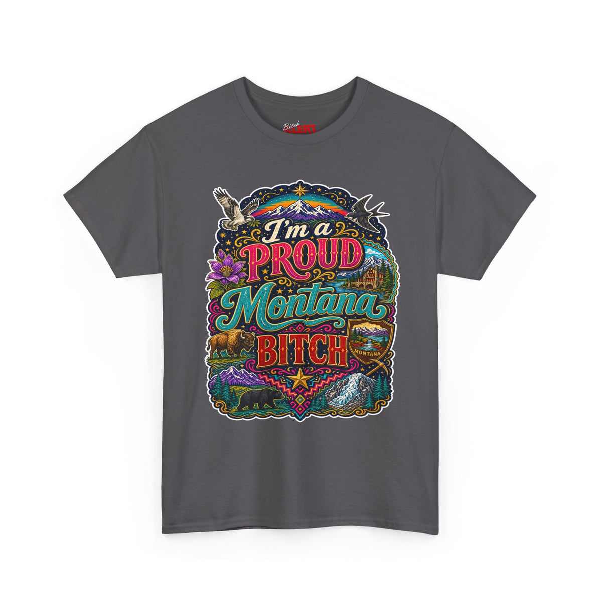 Montana Proud Tee — "I'm a Proud Montana Bitch" Colorful State Graphic T-Shirt