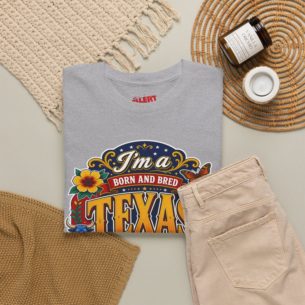 Texas "I'm a Born and Bred Texas Bitch" Tee