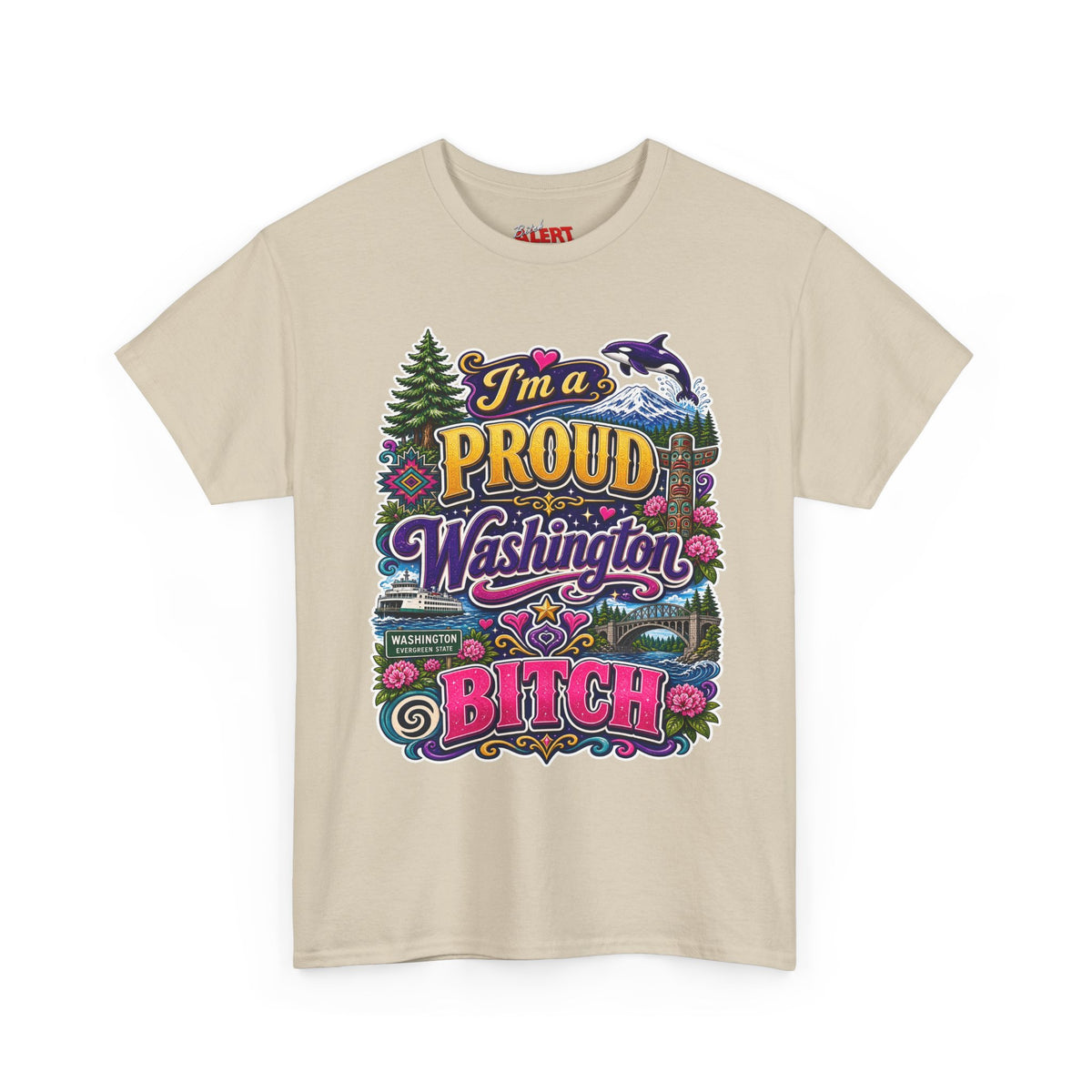 Washington Proud T-Shirt — “I’m a Proud Washington Bitch” Colorful State Pride Tee
