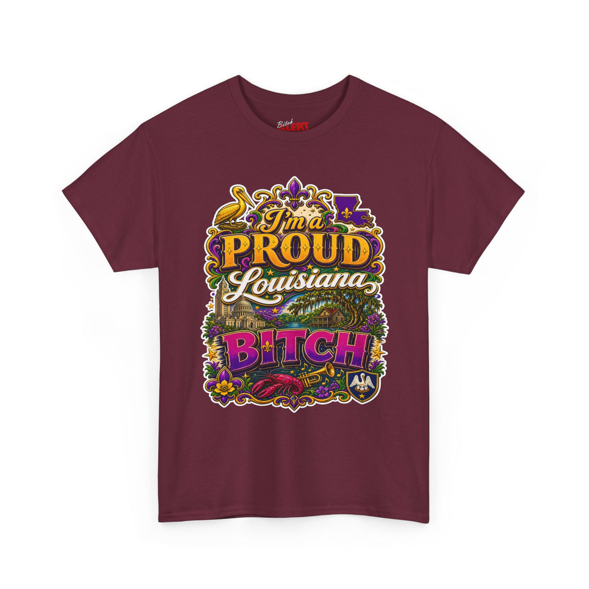 Louisiana Proud Bitch T-Shirt - "I'm a PROUD Louisiana BITCH"