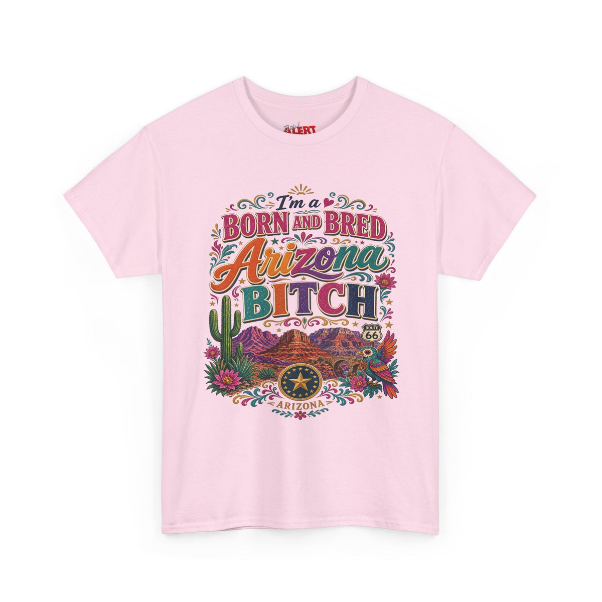 Born and Bred Arizona Tee — "I'm a Born and Bred Arizona Bitch" Graphic T-Shirt
