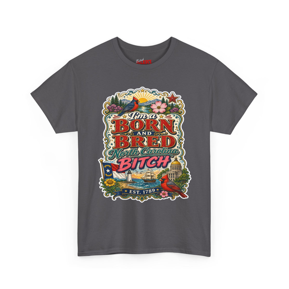 North Carolina Born and Bred Bitch T-Shirt — Vintage Floral Americana Tee