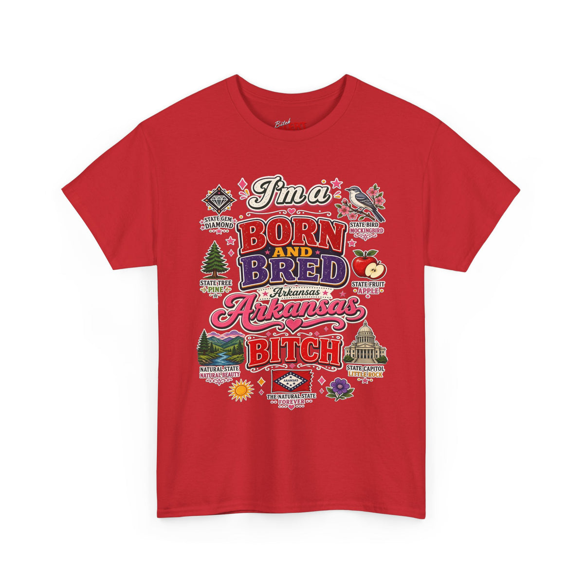 Arkansas Born and Bred Bitch T-Shirt — State Pride Graphic Tee