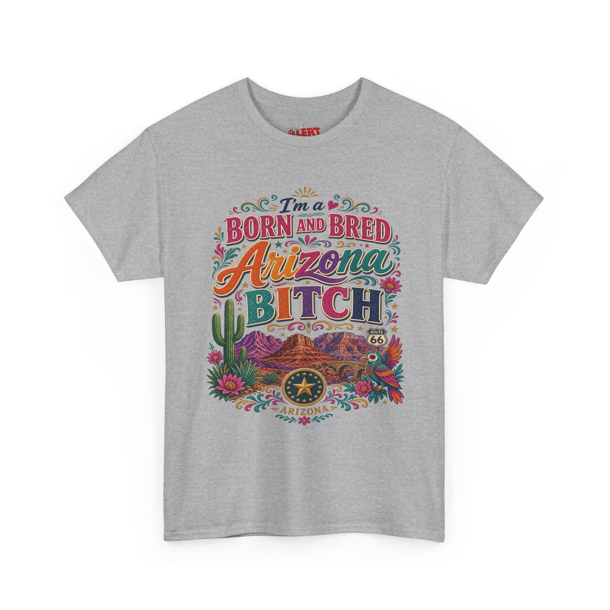 Born and Bred Arizona Tee — "I'm a Born and Bred Arizona Bitch" Graphic T-Shirt
