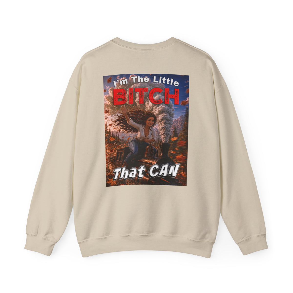 Crewneck Sweatshirt — "I'm the Little Bitch That CAN" Empowerment Graphic