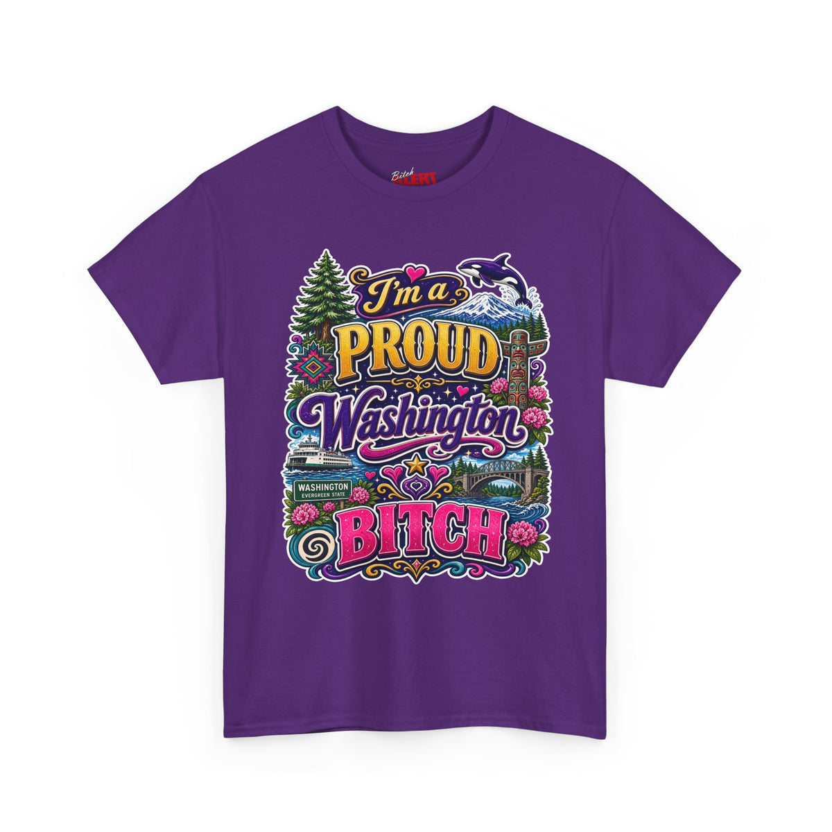 Washington Proud T-Shirt — “I’m a Proud Washington Bitch” Colorful State Pride Tee