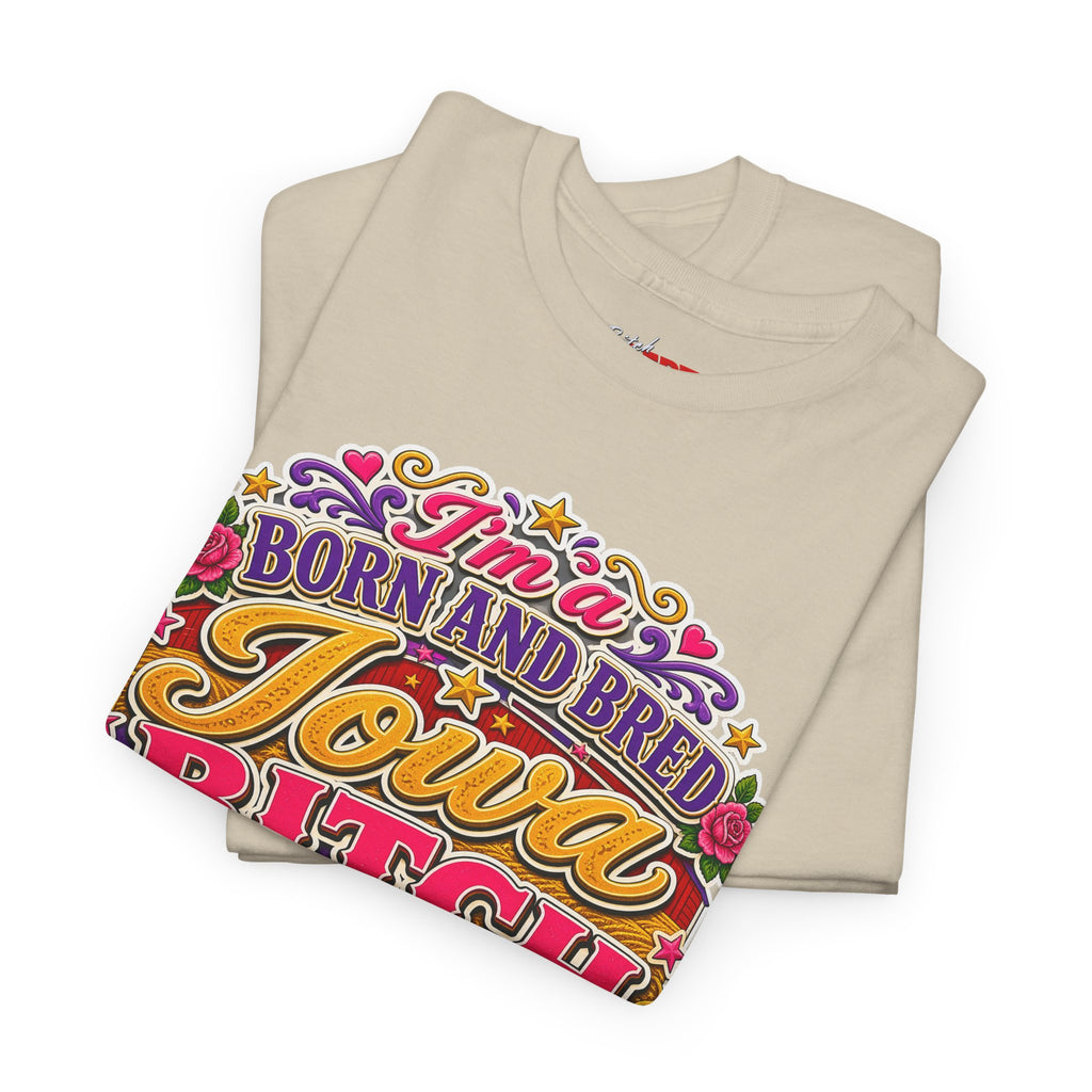 Iowa Bitch Born and Bred T-Shirt 2 – "I'm a Born and Bred Iowa Bitch" Bold State Tee