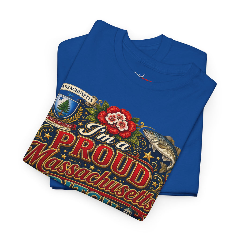 Massachusetts "I'm a Proud Massachusetts Bitch" T-Shirt