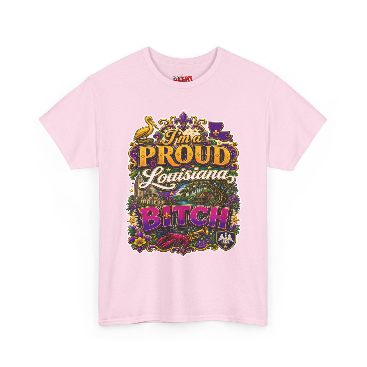 Louisiana Proud Bitch T-Shirt - "I'm a PROUD Louisiana BITCH"