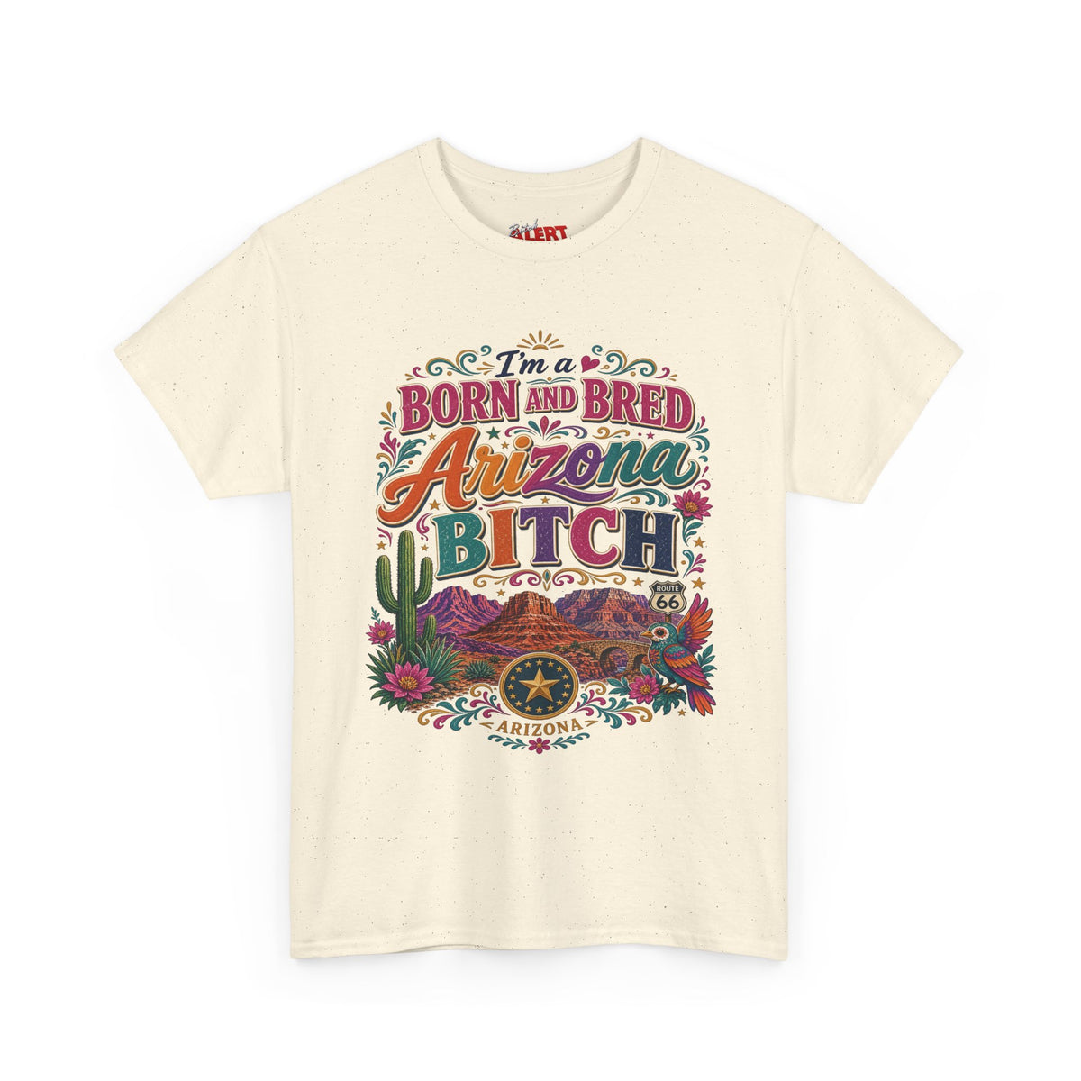 Born and Bred Arizona Tee — "I'm a Born and Bred Arizona Bitch" Graphic T-Shirt