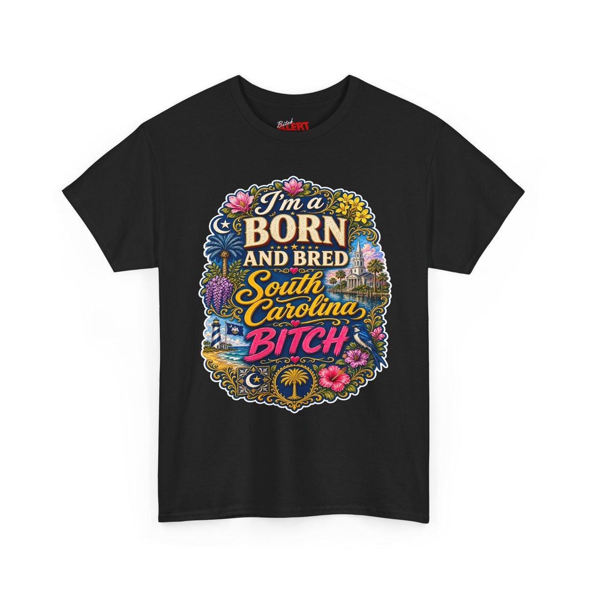South Carolina Born & Bred Tee — "I'm a Born and Bred South Carolina Bitch" Graphic T-Shirt