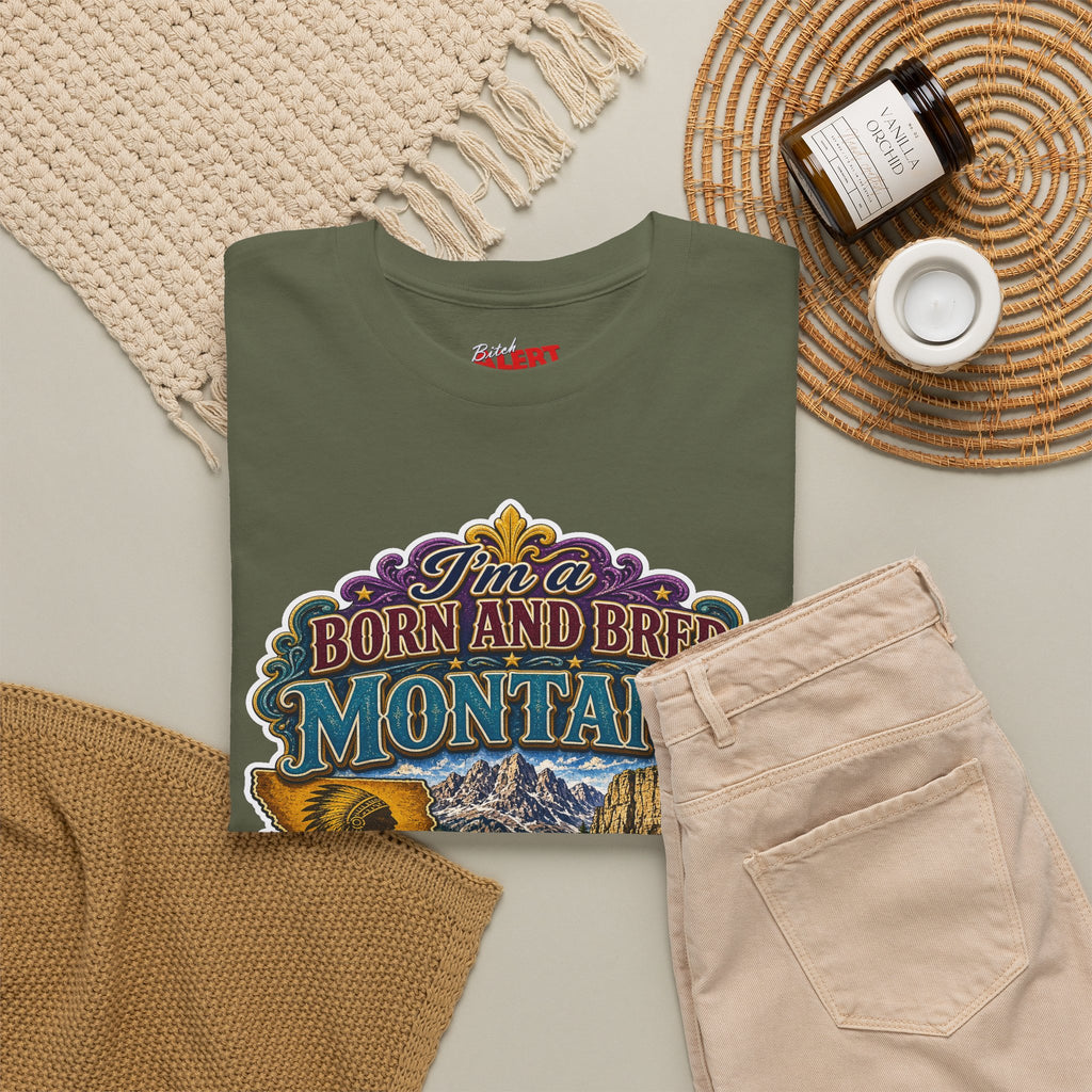 Montana Born & Bred Tee — “I’m a Born and Bred Montana Bitch” Graphic T-Shirt