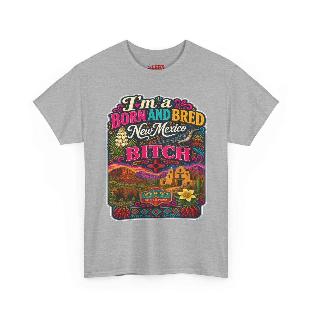New Mexico Born and Bred Tee — "I’m a Born and Bred New Mexico Bitch" Graphic T-Shirt