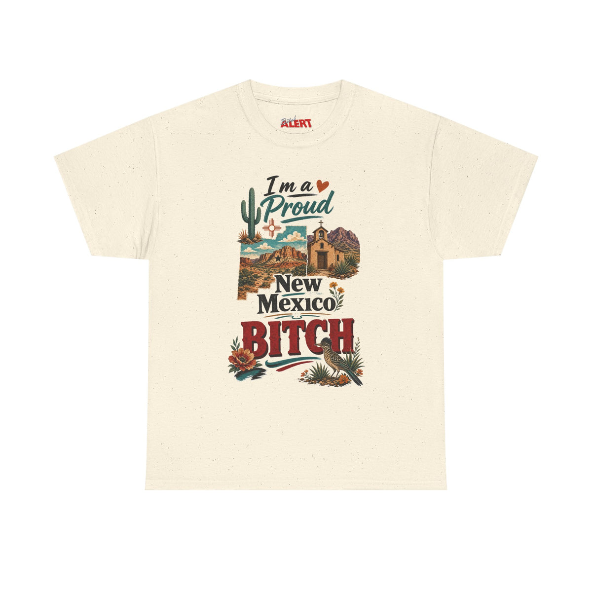 New Mexico Proud Tee — "I'm a Proud New Mexico Bitch" Desert Southwest Graphic Shirt