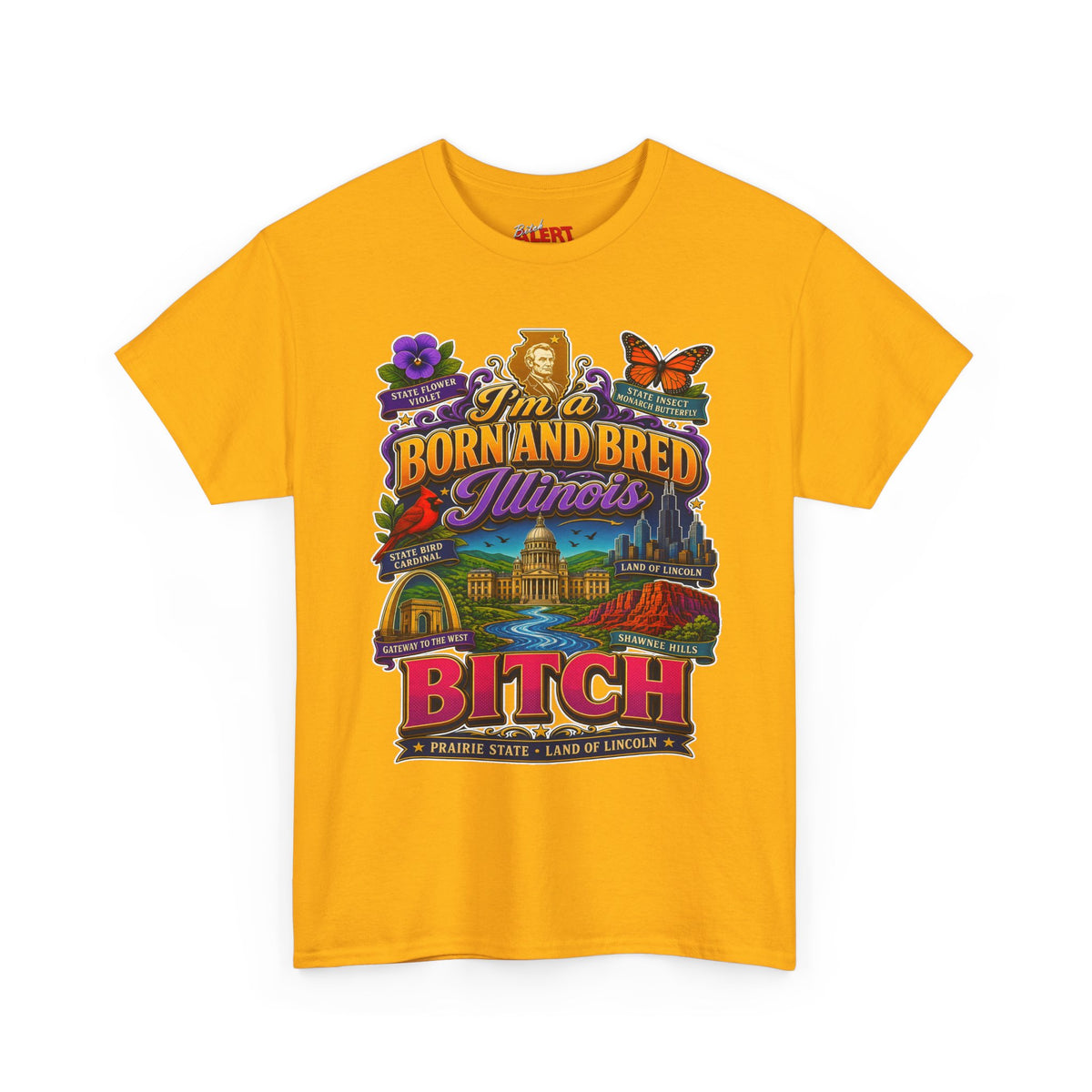 Illinois Born and Bred T-Shirt — “I’m a Born and Bred Illinois Bitch” Retro State Pride Tee