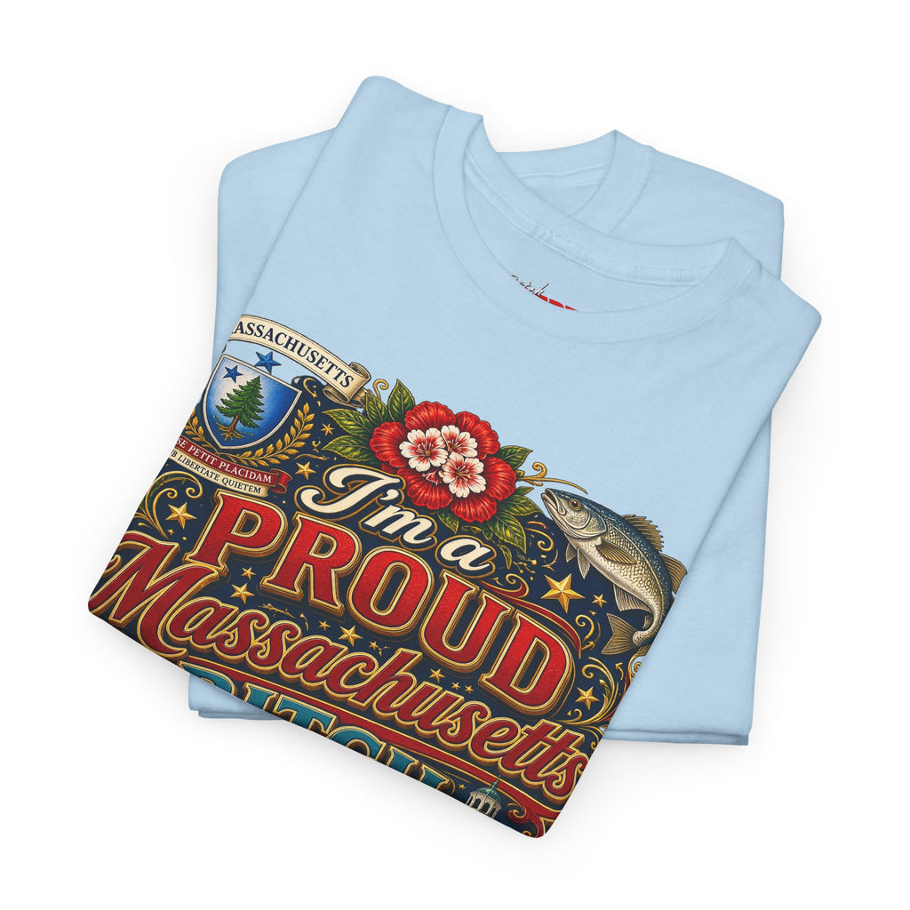 Massachusetts "I'm a Proud Massachusetts Bitch" T-Shirt