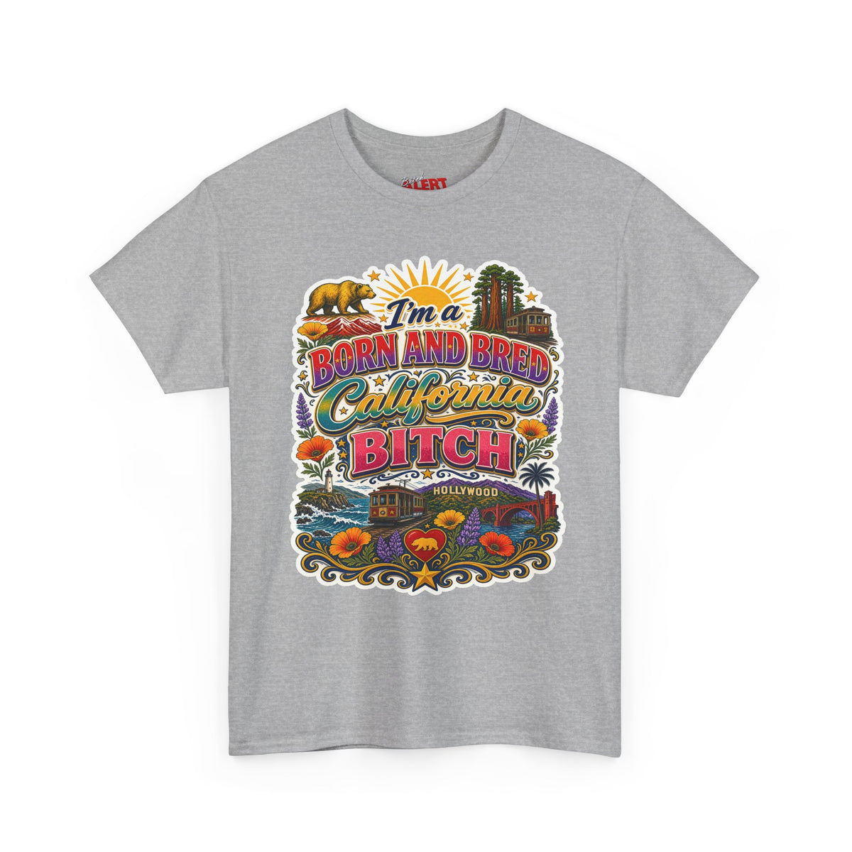 California Graphic Tee — “I’m a Born and Bred California Bitch” Retro State Pride T‑Shirt